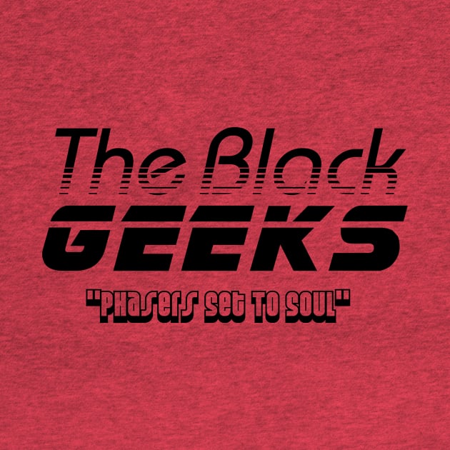 The Black Geeks Phasers Set To Soul - Black by TheBlackGeeks